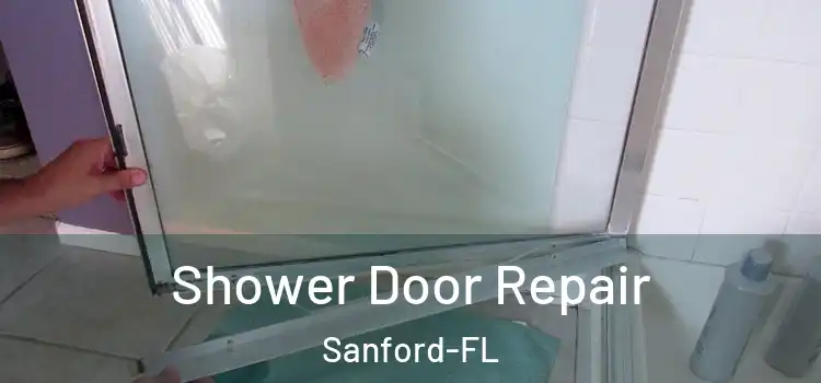  Shower Door Repair Sanford-FL